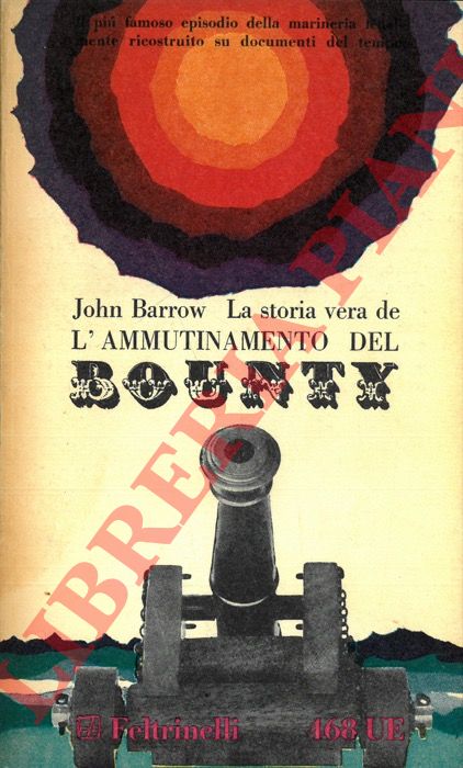 BARROW John - - La storia vera dell'ammutinamento del Bounty.