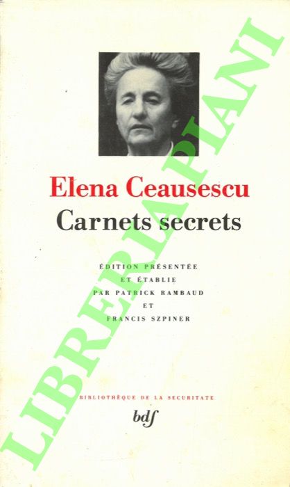 CEAUSESCU Elena - - Carnets Secrets. Edition prsente et tablie par Patrick Rambaud et Francis Szpiner.