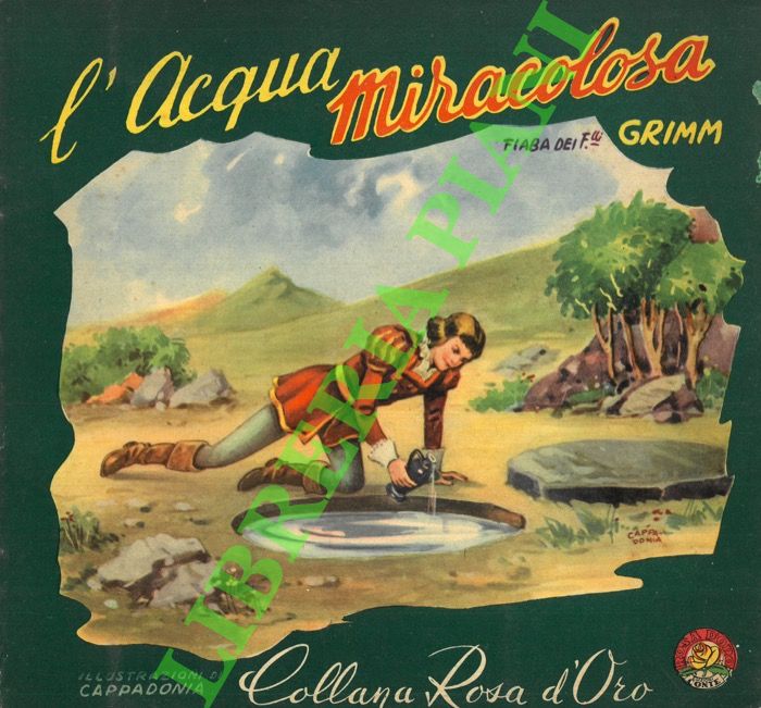 FRATELLI GRIMM - - L'acqua miracolosa. Libera riduzione di G. Benassi Bianchi.