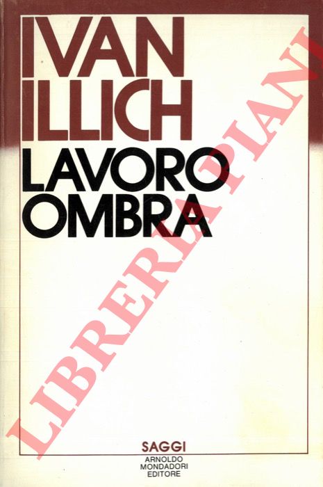 ILLICH Ivan - - Lavoro-ombra.