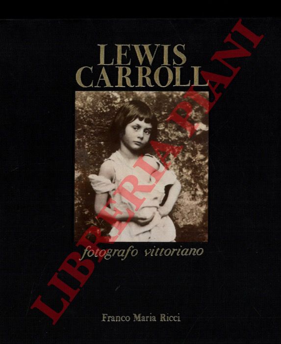(CASALIS Laura) - - Lewis Carroll fotografo vittoriano. Introduzione di Helmut Gernsheim.