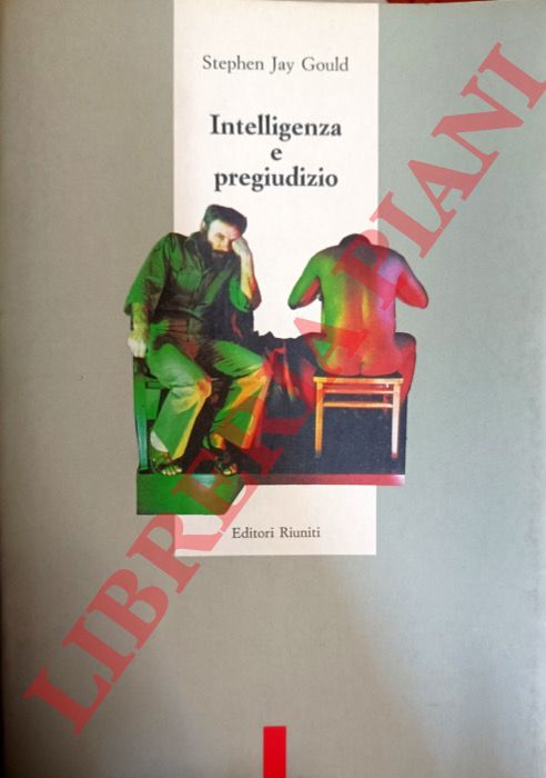 JAY GOULD Stephen - - Intelligenza e pregiudizio. Le pretese scientifiche del razzismo.