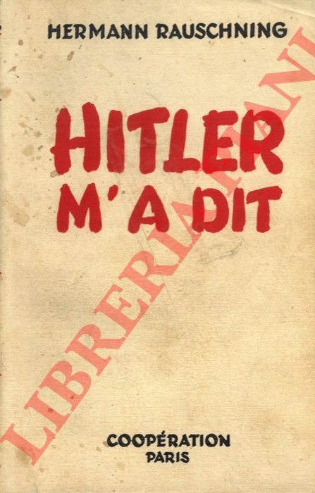 RAUSCHNING Hermann - - Hitler m'a dit. Confidences du Fuhrer sur son plan de conquete du monde.