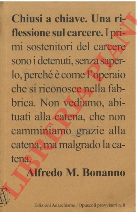 BONANNO Alfredo M. - - Chiusi a chiave. Riflessioni sul carcere.