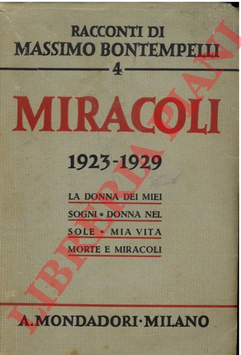BONTEMPELLI Massimo - - Miracoli (1923-1939). La donna dei miei sogni - Donna nel sole - Mia vita morte e miracoli.