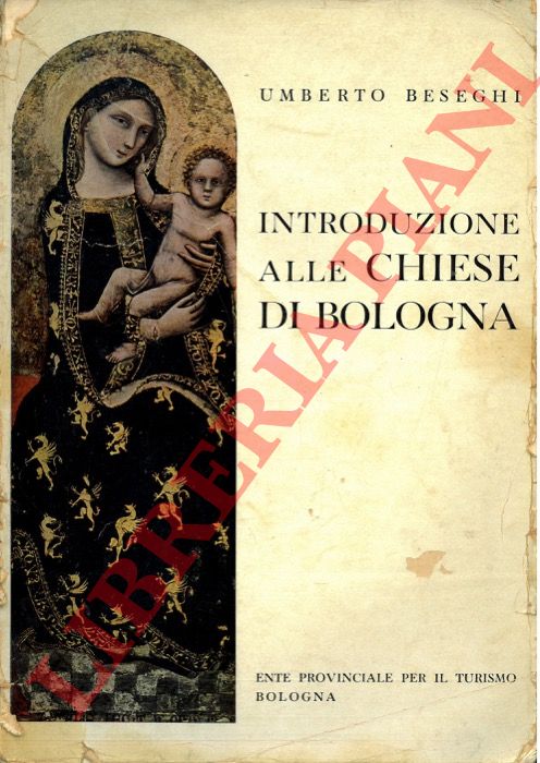 BESEGHI Umberto - - Introduzione alle chiese di Bologna.