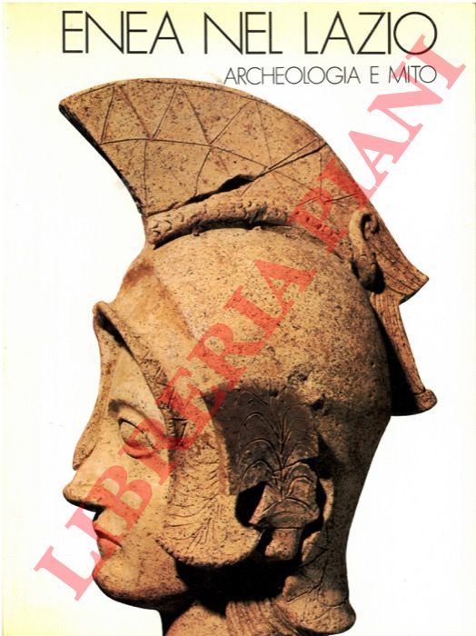 - - Enea nel Lazio. Archeologia e mito.
