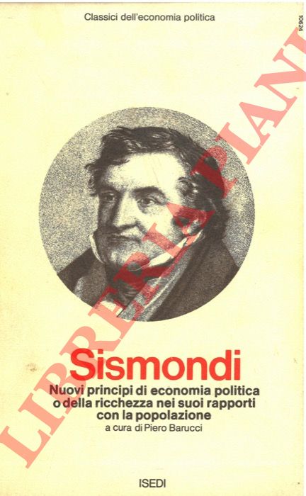 SISMONDI Jean-Charles-Leonard Sismonde de - - Nuovi principi di economia politica o Della riccheza nei suoi rapporti con la popolazione.