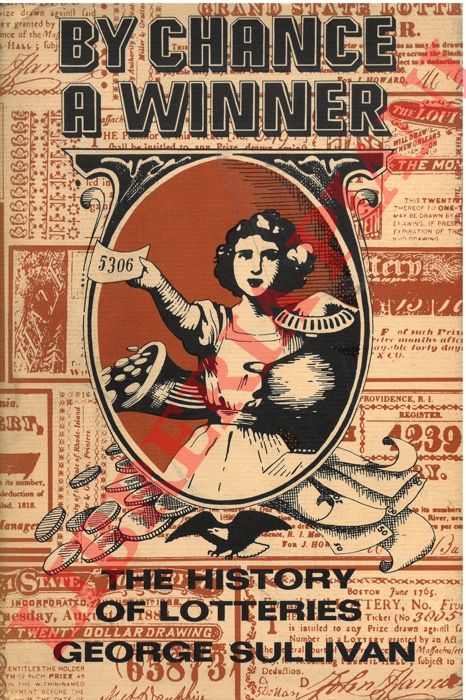 SULLIVAN George - - By Chance a Winner. The History of Lotteries.