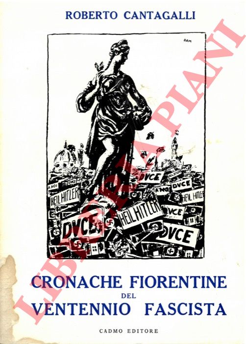 CANTAGALLI Roberto - - Cronache fiorentine del ventennio fascista.