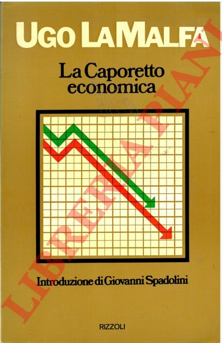 LA MALFA Ugo - - La Caporetto economica.