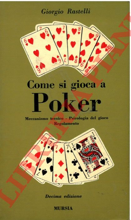 RASTELLI Giorgio - - Come si gioca a Poker.  Meccanismo tecnico - Psicologia del gioco - Regolamento.
