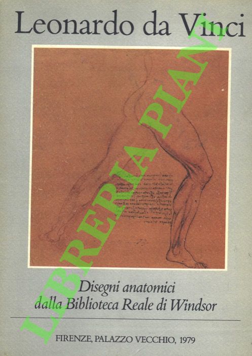 - - Leonardo da Vinci. Disegni anatomici dalla Biblioteca Reale di Windsor.