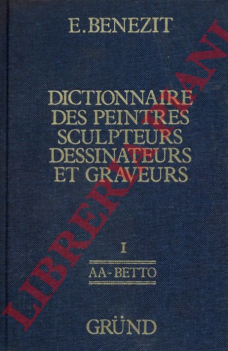 BENEZIT E. - - Dictionaire des peintres sculpteurs dessinateurs et graveurs de tous les temps et de tous les pays par un groupe d'crivains spcialistes franais et trangers. Nouvelle edition entirement refondue, revue et corrige.
