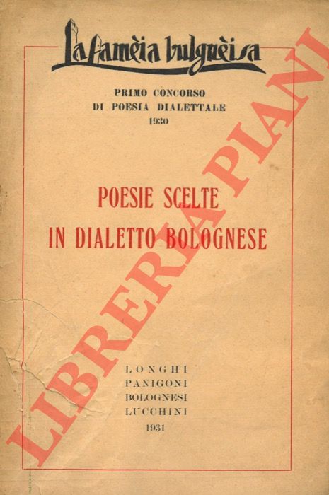 - - Poesie scelte in dialetto bolognese. Longhi. Panigoni. Bolognesi. Lucchini.
