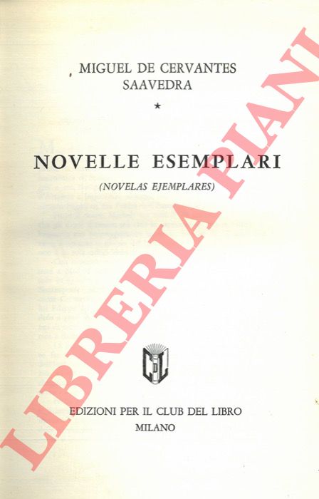 CERVANTES Miguel de Saavedra - - Novelle esemplari (Novelas ejemplares).