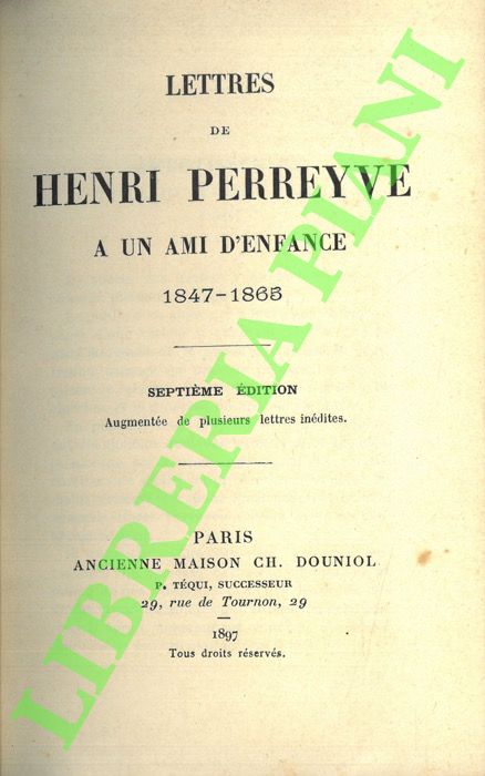 PERREYVE Henri - - Lettres a un ami d'enfance. 1847-1865.