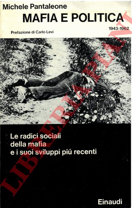 PANTALEONE Michele - - Mafia e politica. 1943-1962.