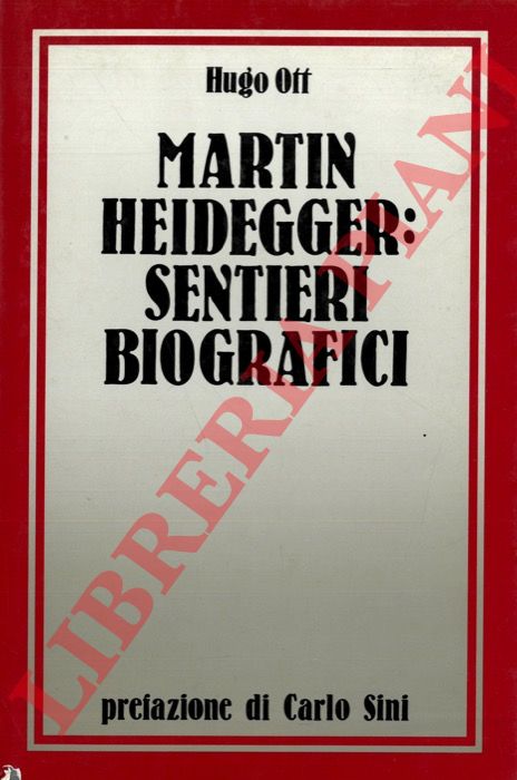 OTT Hugo - - Martin Heidegger: sentieri biografici.