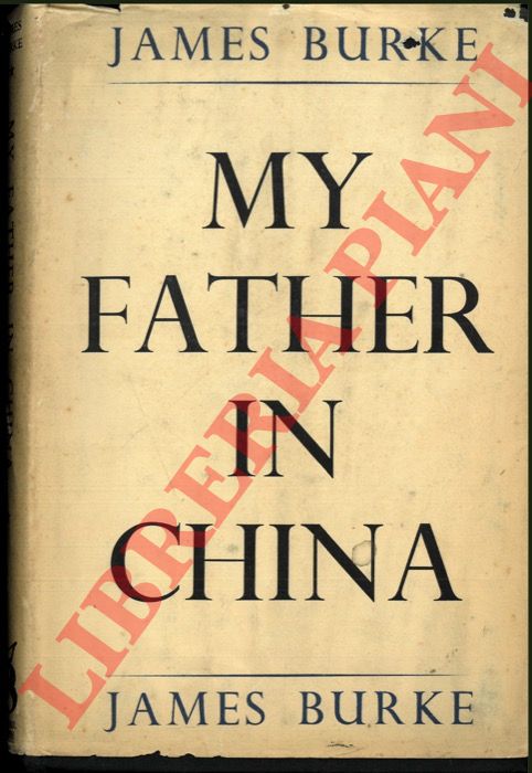 BURKE James - - My Father in China.