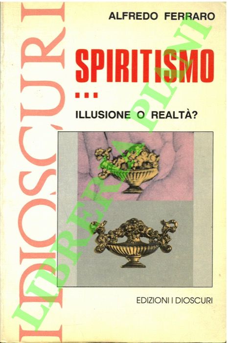 FERRARO Alfredo - - Spiritismo. Illusione o realt?