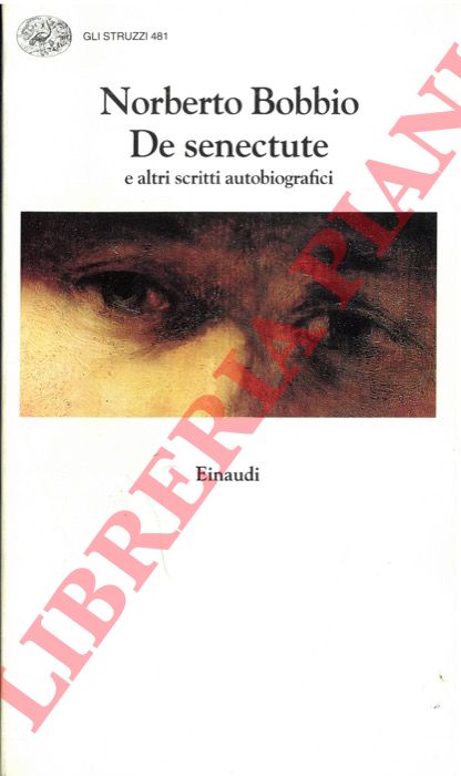 BOBBIO Norberto - - De senectute e altri scritti autobiografici.