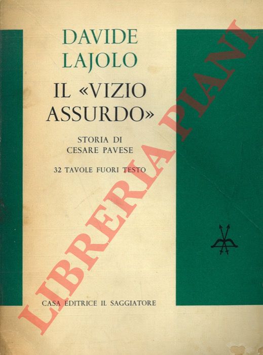 LAJOLO Davide - - Il 'vizio assurdo'. Storia di Cesare Pavese.