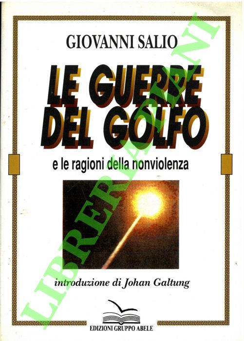 SALIO Giovanni - - Le Guerre del Golfo e le ragioni della nonviolenza.
