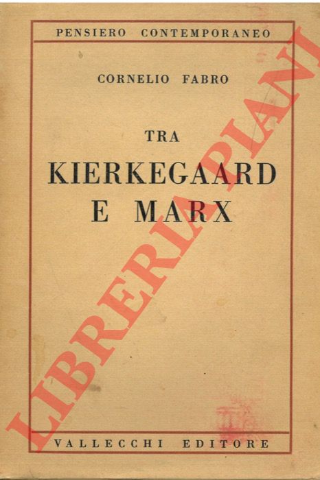 FABRO Cornelio - - Tra Kierkegaard e Marx. Per una definizione dell'esistenza.