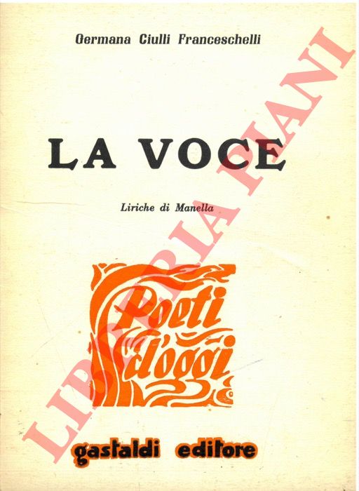 CIULLI FRANCESCHELLI Germana - - La Voce. Liriche di Manella.