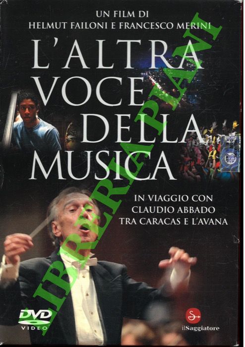 FAILONI Helmut - - L'altra voce della musica. In viaggio con Claudio Abbado tra Caracas e l'Avana.