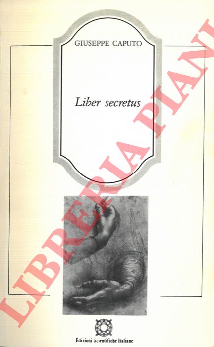 CAPUTO Giuseppe - - Liber secretus con una lettera all'autore di Luciano Anceschi.