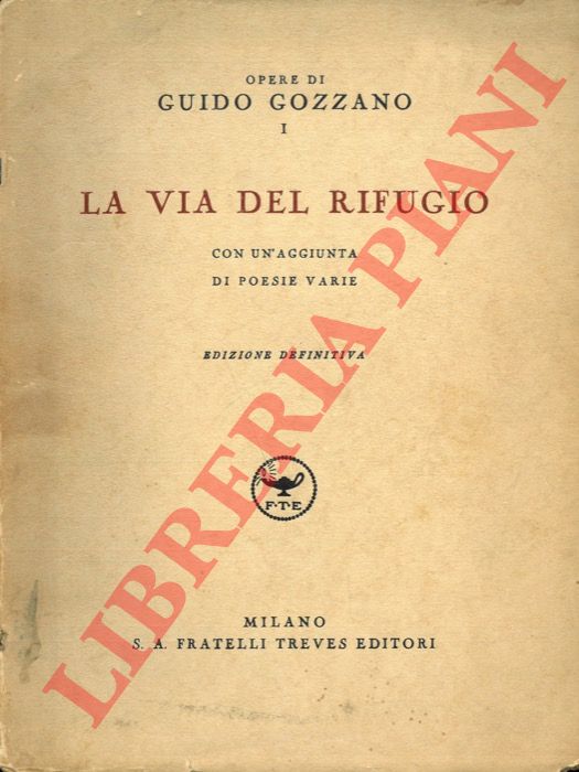 GOZZANO Guido - - La via del rifugio. Con un'aggiunta di poesie varie.