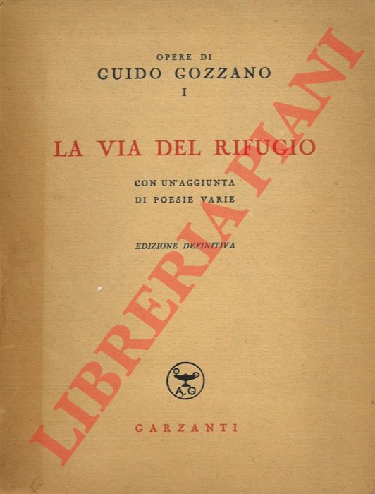 GOZZANO Guido - - La via del rifugio con un'aggiunta di poesie varie. Edizione definitiva.