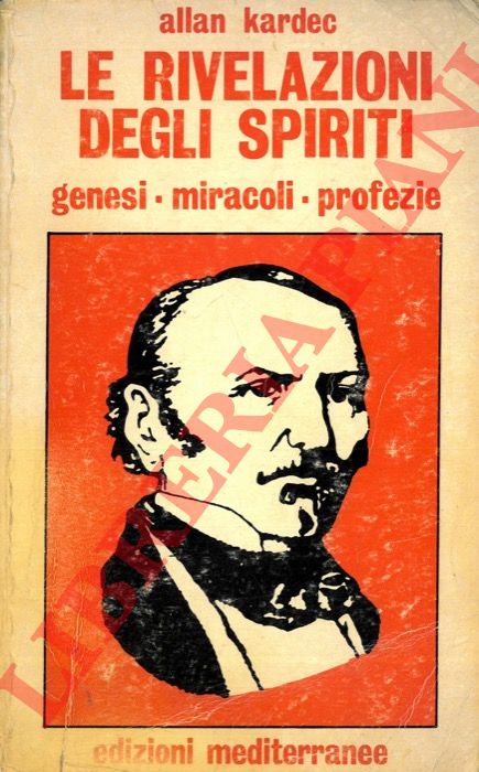 KARDEC Allan - - Le rivelazioni degli spiriti. Genesi - Miracoli - Profezie.