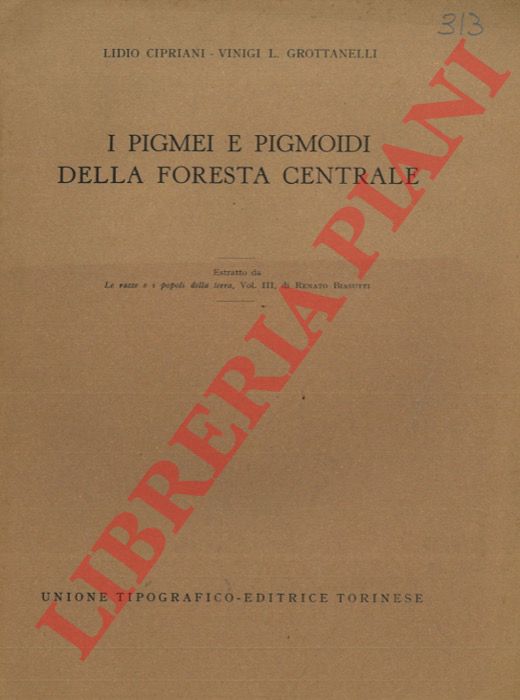 CIPRIANI Lidio - GROTTANELLI Vinigi L. - - I Pigmei e Pigmoidi della foresta centrale.