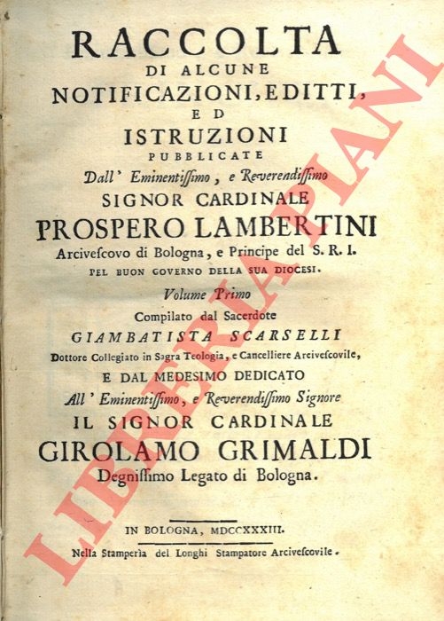 (SCARSELLI Giambatista) - LAMBERTINI Prospero - - Raccolta di alcune notificazioni, editti ed  istruzioni pubblicate dall'eminentissimo, e reverendissimo signor cardinale Prospero Lambertini...