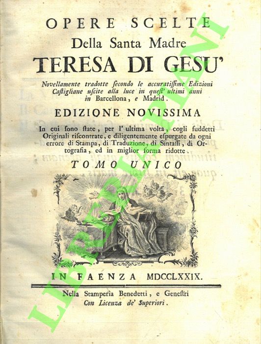 TERESA D'AVILA - - Opere scelte della Santa Madre Teresa di Ges... Tomo unico.