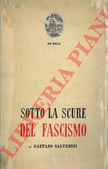 SALVEMINI Gaetano - - Sotto la scure del fascismo. (Lo stato corporativo di Mussolini).