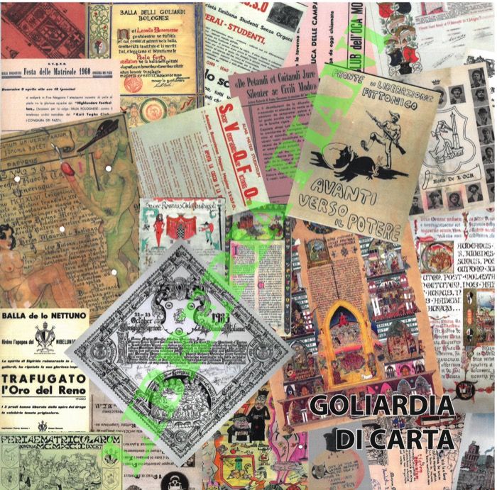 FORTI Paolo - - Goliardia di carta. Bandi, manifesti, pergamene, editti, papiri, libelli tra miracolo economico e contestazione studentesca.