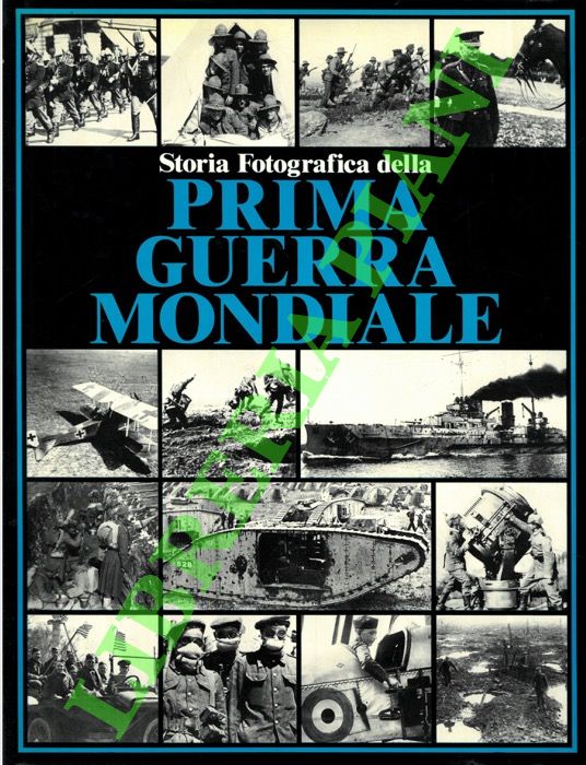 SHEFFIELD G.D. - - Storia fotografica della Prima Guerra Mondiale.