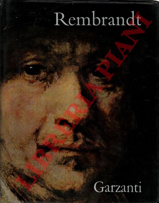 HAAK Bob - - Rembrandt. La sua vita, la sua opera, il suo tempo.