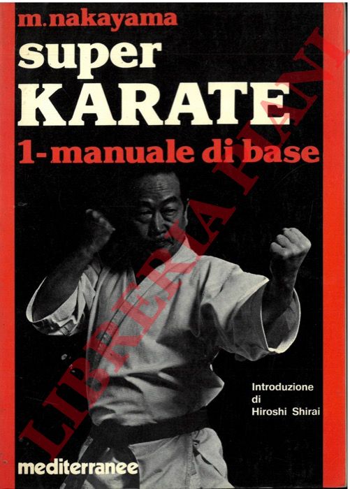 NAKAYAMA M. - - Super Karate. 1. Manuale di base.