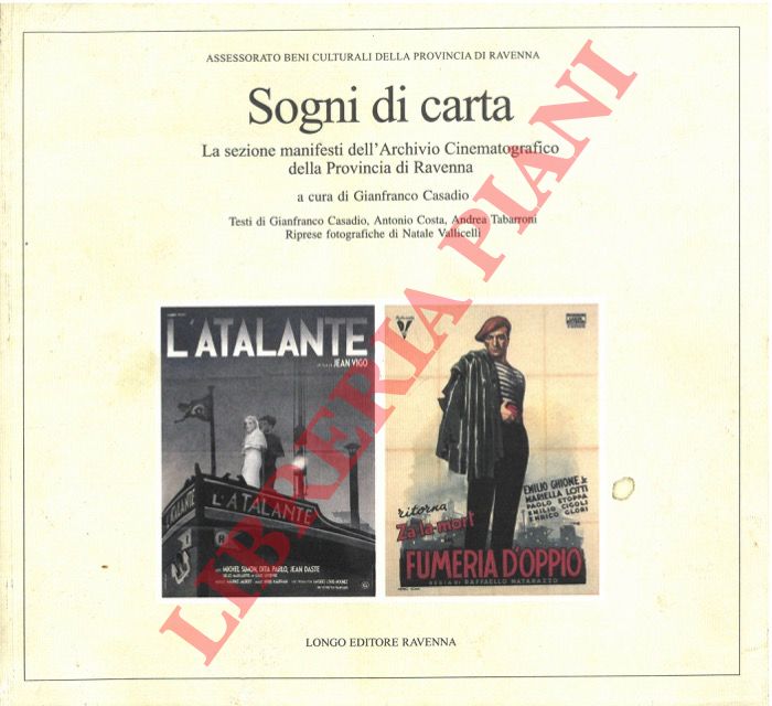 (CASADIO Gianfranco) - - Sogni di carta. La sezione manifesti dell'Archivio Cinematografico della Provincia di Ravenna.
