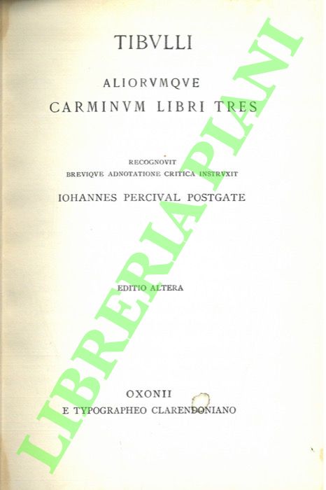 TIBULLO - - Tibulli aliorumque carminum libri tres recognovit brevique adnotatione critica instruxit Iohannes Percival Postgate.