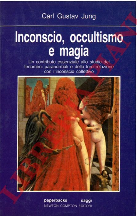 JUNG Carl Gustav - - Inconscio, occultismo e magia.