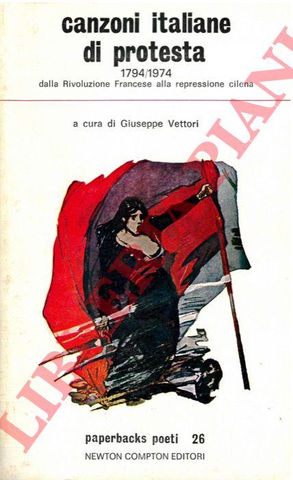 (VETTORI Giuseppe) - - Canzoni italiane di protesta. (1794-1974).