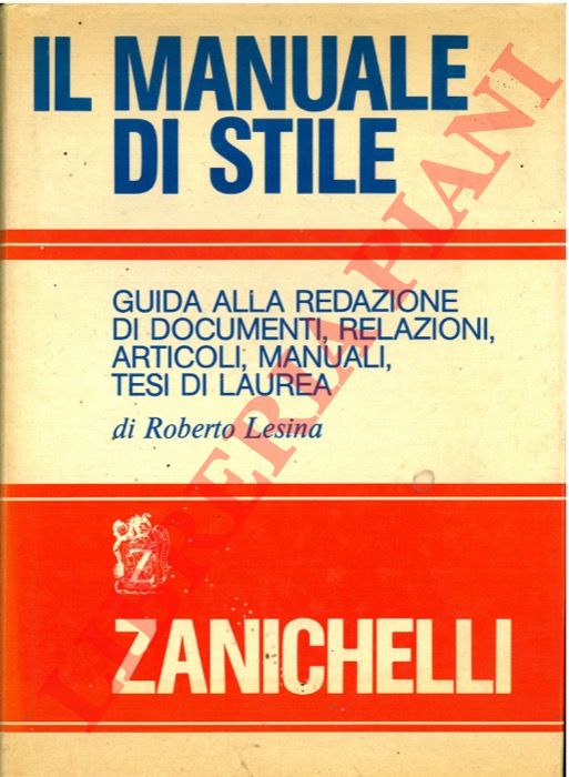 LESINA Roberto - - Il manuale di stile. Guida alla redazione di documenti, relazioni, articoli, manuali, tesi di laurea.