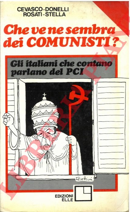 CEVASCO F. - DONELLI M. - ROSATI R. - STELLA G. A. - - Che ve ne sembra dei comunisti?