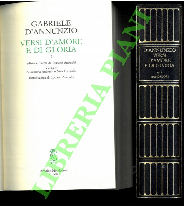 D'ANNUNZIO Gabriele - - Versi d'amore e di gloria. Edizione diretta da Luciano Anceschi. A cura di Annamaria Andreoli e Niva Lorenzini. Introduzione di Luciano Anceschi. Volume I e II.